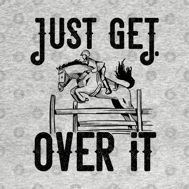 Just get over it Horse product by theodoros20